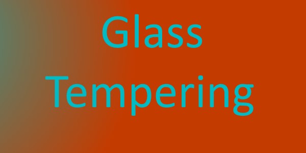 Glass Tempering